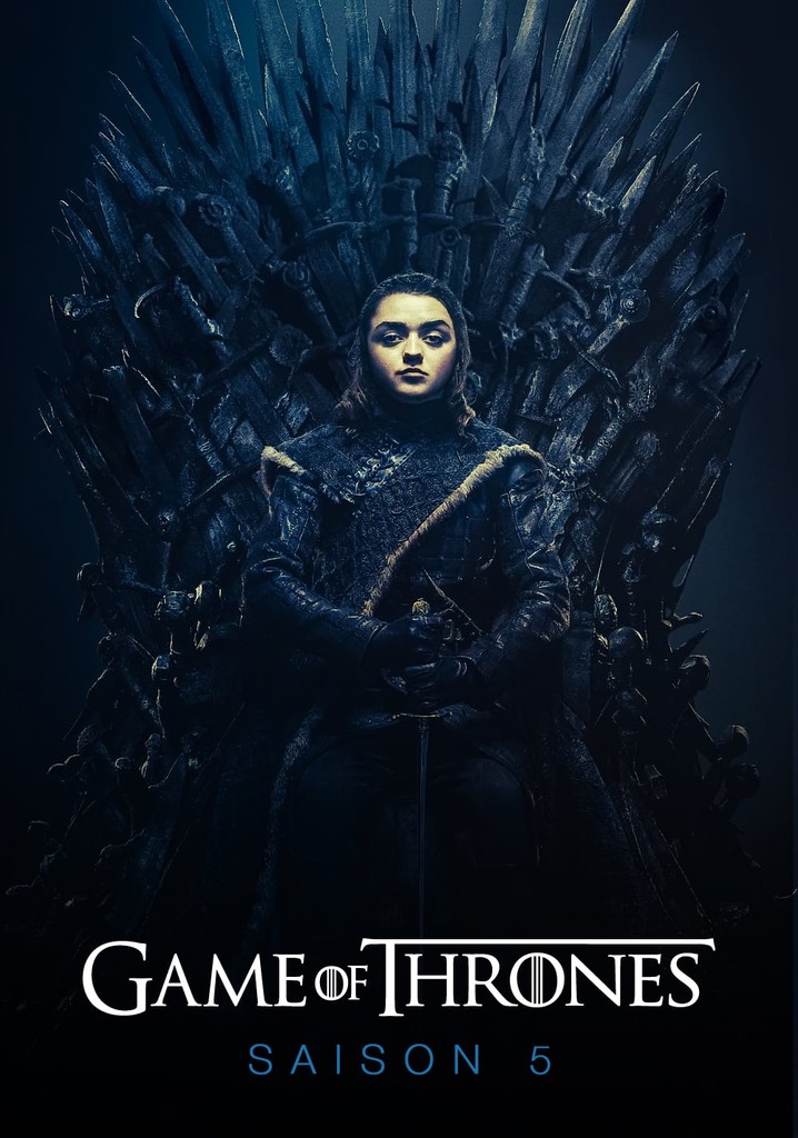 Saison 5 Le trône de fer streaming où regarder les épisodes?